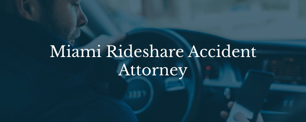 Miami Rideshare Accident Lawyer - Driver on phone