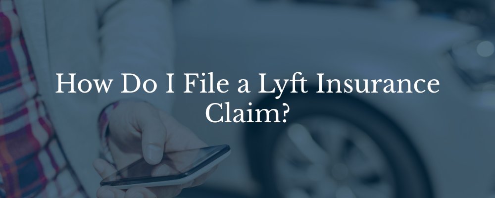 How Do I File a Lyft Insurance Claim?